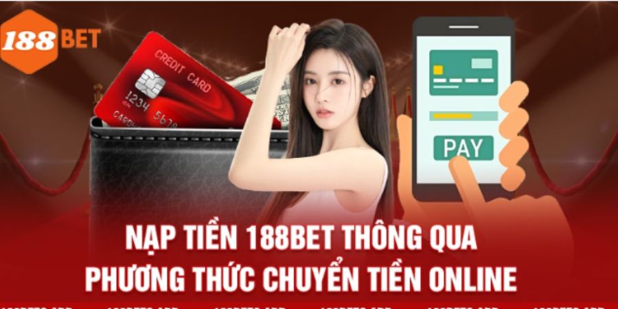 Nạp tiền 188BET thông qua ngân hàng điện tử dễ dàng 